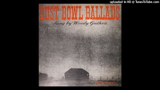 09 Dust Bowl Refugee  Woody Guthrie  Dust Bowl Ballads [upl. by Aicilav]