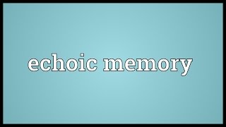 Echoic memory Meaning [upl. by Aivan52]