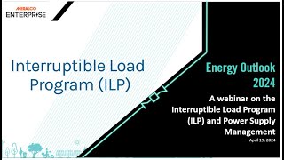 Energy Outlook 2024 A webinar on the Interruptible Load Program ILP and Power Supply Management [upl. by Nirik]