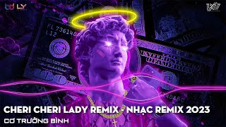 CHERI CHERI LADY FT TRAP QUEEN REMIX  NHẠC REMIX TIK TOK  NHẠC HOT TIKTOK HIỆN NAY [upl. by Horn716]