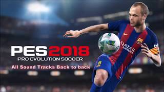 PES 2018 ALL SOUNDTRACKS  SONGS ANDROID FULL SONGS BACK TO BACK [upl. by Oswell576]