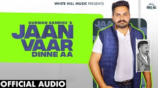 Jaan Vaar Dinne Aa Full Song Gurman Sandhu  Punjabi Song 2023  Song This Week 2023 [upl. by Eelsnia]