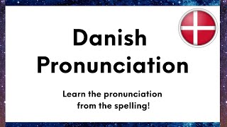 Danish Pronunciation Explained Spelling Improved 2023 version [upl. by Cassandre]