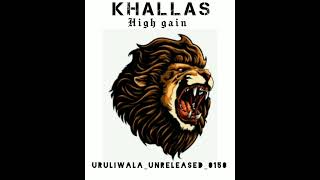 KHALLAS •• HIGH GAIN SONG •• SOUNDCHECK •• uruliwalaunreleased0150 [upl. by Drucill655]