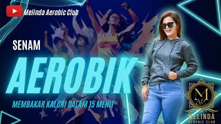 SENAM AEROBIK CUMA 15 MENIT UNTUK MEMBAKAR KALORI  melindaaerobicclub [upl. by Aidua]