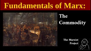 Fundamentals of Marx The Commodity [upl. by Einhorn]