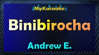 BINIBIROCHA  Karaoke version in the style of ANDREW E [upl. by Salzhauer]