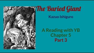 The Buried Giant by Kazuo Ishiguro A reading of Chapter 5Part 3 which closes Part I of the novel [upl. by Valdes]