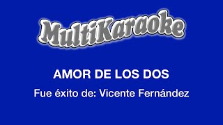 Amor De Los Dos  Multikaraoke  Fue Éxito De Vicente Fernández [upl. by Orvil587]