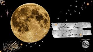 🌕 énergies de Pleine Lune capricorne 22062024  message par signe astro pleinelune numerologie [upl. by Diandre762]