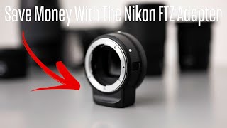 The Nikon FTZ Adapter Can SAVE YOU MONEY For Your Nikon Z System Here’s How [upl. by Gellman]