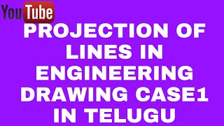 PROJECTION OF LINES  ENGINEERING DRAWING PART1IN TELUGU [upl. by Mic547]