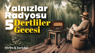 Yalnızlar Radyosu 5  DERTLİLER GECESİ [upl. by Edla]