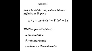 ALGEBRE  STRUCTURE ALGEBRIQUE  LOI DE COMPOSITION INTERNE  EXERCICE 2 [upl. by Siram]