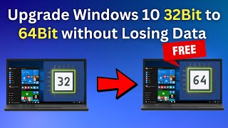 How to Upgrade Windows 10 32Bit to 64Bit without Losing Data for FREE [upl. by Ennalyrehc260]