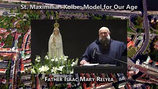 St Maximilian Kolbe Model for Our Age  Fr Isaac Mary Relyea [upl. by Yaker]