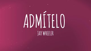 Jay Wheeler  Admítelo LetraLyrics [upl. by Arbrab]