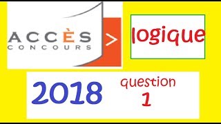 Concours ACCES 2018 Question 1 logique Accès [upl. by Akel]