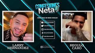 REGULO CARO  Confesiones Neta con Larry Hernandez [upl. by Peters103]