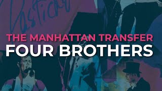 The Manhattan Transfer  Four Brothers Official Audio [upl. by Edyaw]