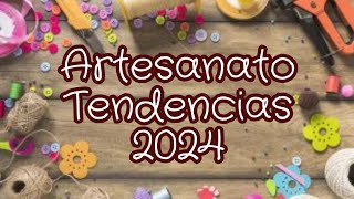 DICAS E TENDÊNCIAS DE ARTESANATO PARA 2024 VOCÊ PRECISA CONFERIR [upl. by Edals]