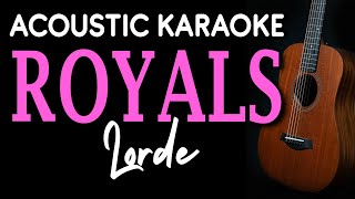 ROYALS  LORDE  ACOUSTIC KARAOKE [upl. by Arliene]