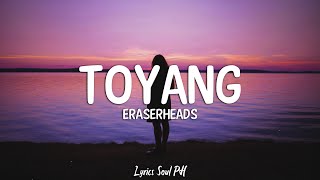 Toyang  Eraserheads Lyrics [upl. by Ottie]