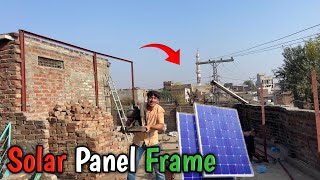 Solar Panel Ka Frame Banana Shuru Ho Gaye👍 [upl. by Colinson]