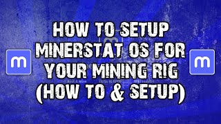 How To Setup Minerstat OS For Your Mining Rig  How To amp Setup  MSOS  Mining Tutorial 2023 [upl. by Htide]