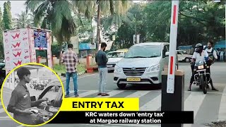 KRC waters down ‘entry tax’ at Margao railway station [upl. by Aronle]