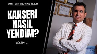 KANSERİ NASIL YENDİM 34 ay kaldı demişlerdi bir kararla hayatım değişti  Dr Rıdvan Yıldız [upl. by Ytsirk]