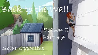 Solar Opposites Back to the Wall Part 47 [upl. by Cooe]