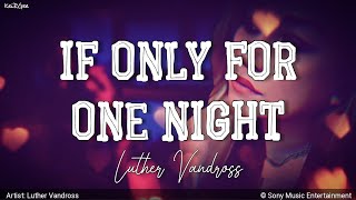 If Only for One Night  by Luther Vandross  KeiRGee Lyrics Video [upl. by Navonoj]