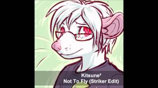 Kitsune²  Not To Fly Striker Edit  Complete Song [upl. by Melody]