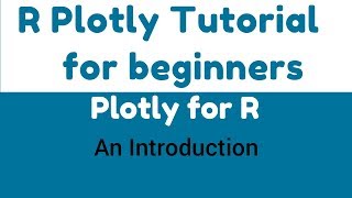 R Plotly Tutorial  Introduction to R Plotly [upl. by Littlejohn235]