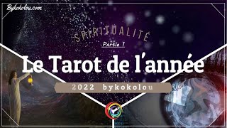 2022  le tarot de lannée  compréhension spirituelle  bykokolou partie 1 [upl. by Suivatal]