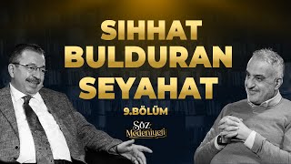 Sıhhat Bulduran Seyahat  Söz Medeniyeti  Bekir Develi amp Hayati İnanç  Bölüm 9 [upl. by Magdalene]