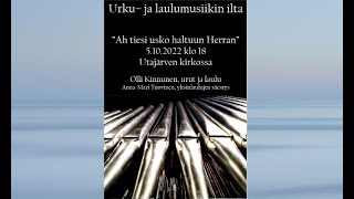 Urku ja laulumusiikin ilta quotAh tiesi usko haltuun Herranquot Utajärven kirkossa 5102022 klo 18 [upl. by Costello]