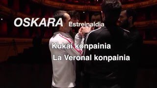 Estreinaldia quotOskaraquot Kukai eta La Veronal konpainiak [upl. by Lenette]