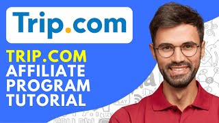 Tripcom Affiliate Program Tutorial 2024 Make Money From Tripcom [upl. by Cassandra]