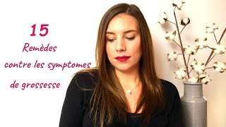 15 REMEDES CONTRE LES SYMPTOMES DE GROSSESSE [upl. by Queenie204]