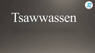 How to pronounce Tsawwassen [upl. by Pugh]