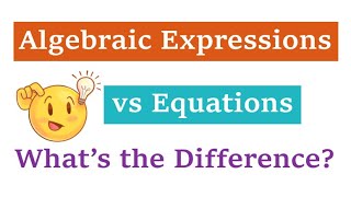 Algebraic Expressions vs Equations – What’s the Difference [upl. by Shanna397]