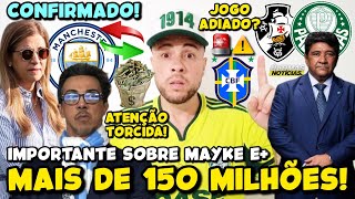 ATENÇÃO VASCO x PALMEIRAS ADIADO CONFIRMADO CITY QUER FECHAR NEGÓCIO COM VERDÃO SOBRE MAYKE E [upl. by Normak49]