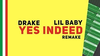 Making a Beat Lil Baby amp Drake – Yes Indeed Remake [upl. by Juakn378]