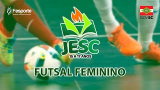 14º JESC 15 A 17 ANOS  FUTSAL FEMININO MANHÃ [upl. by Beaufort]