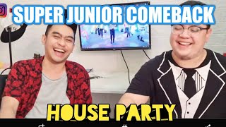 SUPER JUNIOR COMEBACK SHOW  HOUSE PARTY REACTION [upl. by Brill]