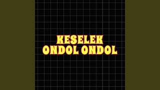 KESELEK ONDOL ONDOL [upl. by Aramoy135]