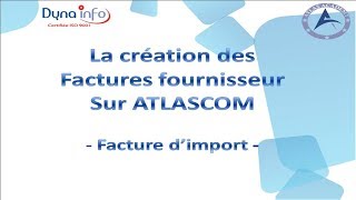 Comment gérer les factures dachat sur atlascom gestion commerciale  Partie 2  Achat à limport [upl. by Tad]