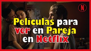 ▶ TOP 5 🍻 PELÍCULAS para VER en PAREJA en NETFLIX ❤️ [upl. by Eltsyrhc]